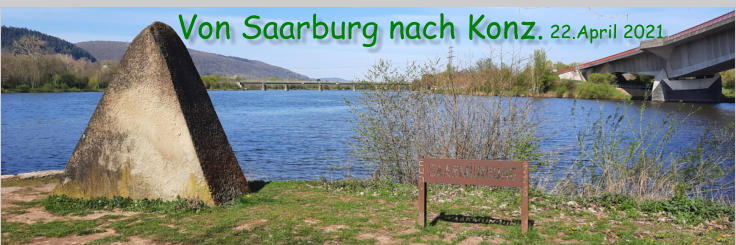 Von Saarburg nach Konz. 22.April 2021